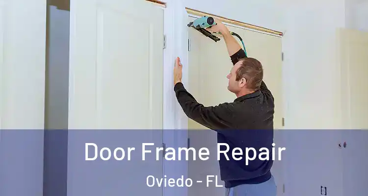  Door Frame Repair Oviedo - FL